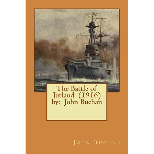 The Battle of Jutland (1916) by: John Buchan
