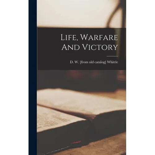 Life, Warfare And Victory