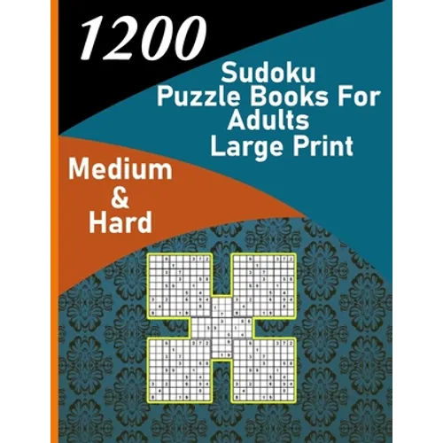 1200 sudoku puzzle book for adults large print medium & hard: big soduko book's puzzles for adult and teen with 1200 collection sodoku, 600 medium and