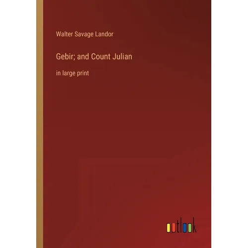 Gebir; and Count Julian: in large print