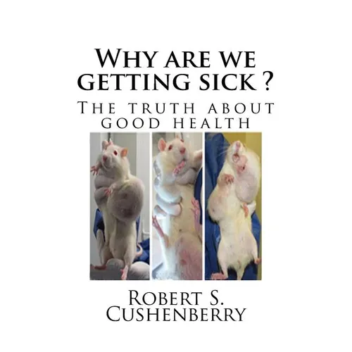 Why are we getting sick ?: The truth about good health
