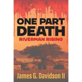 One Part Death: Riverman Rising