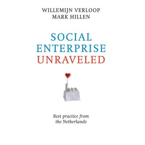 Social Enterprise Unraveled: Best Practice from the Netherlands