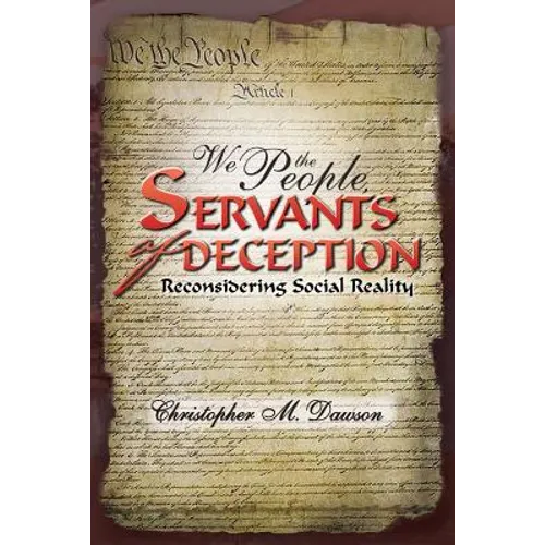 We the People, Servants of Deception: Reconsidering Social Reality