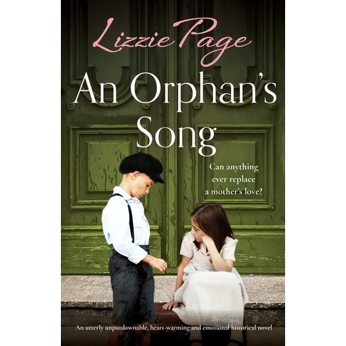 An Orphan's Song: An utterly unputdownable, heart-warming and emotional historical novel