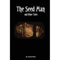 The Seed Man and Other Tales