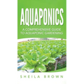 Aquaponics: A Comprehensive Guide to Aquaponic Gardening