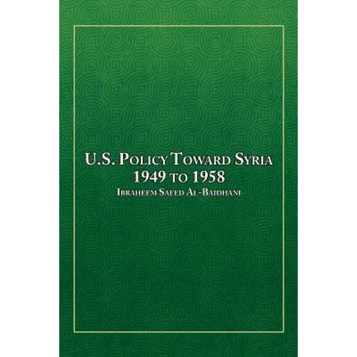 U.S. Policy Toward Syria - 1949 to 1958