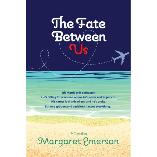 The Fate Between Us: A Online Affair Love Story From a Man's Perspective