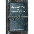 Against War and In Praise of Folly