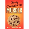 Chewy Chocolate Chip Murder: A Cookie Lane Cozy Mystery-Book 1
