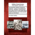 The American Citizen's Manual of Reference: Being a Comprehensive Historical, Statistical, Topographical, and Political View of the United States of N