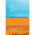 Acting in an Uncertain World: An Essay on Technical Democracy