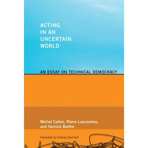 Acting in an Uncertain World: An Essay on Technical Democracy