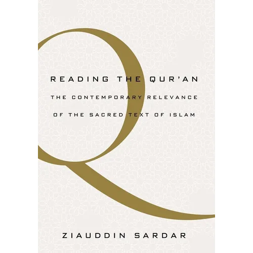 Reading the Quran: The Contemporary Relevance of the Sacred Text of Islam