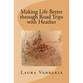 Making Life Better through Road Trips with Heather