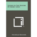 Studies In The History Of Arabic Logic