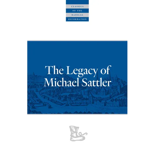 The Legacy of Michael Sattler