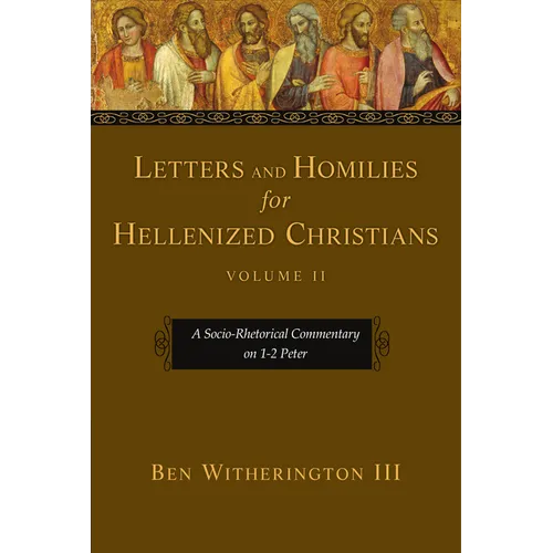 Letters and Homilies for Hellenized Christians: A Socio-Rhetorical Commentary on 1-2 Peter