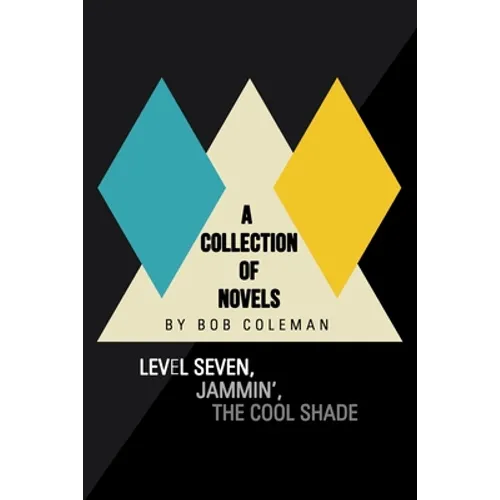 A Collection of Novels: Level Seven, Jammin', the Cool Shade