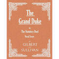 The Grand Duke; or, The Statutory Duel (Vocal Score)