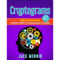 Cryptograms #2: 250 Humorous LARGE PRINT Cryptoquote Puzzles
