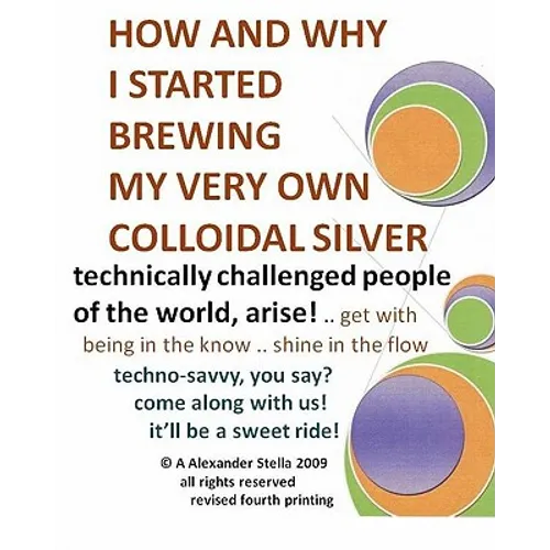 How and Why I Started Brewing My Very Own Colloidal Silver: revised and expanded