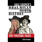 Gale Cooper's Real Billy The Kid History: The YouTube Talks - Hardcover