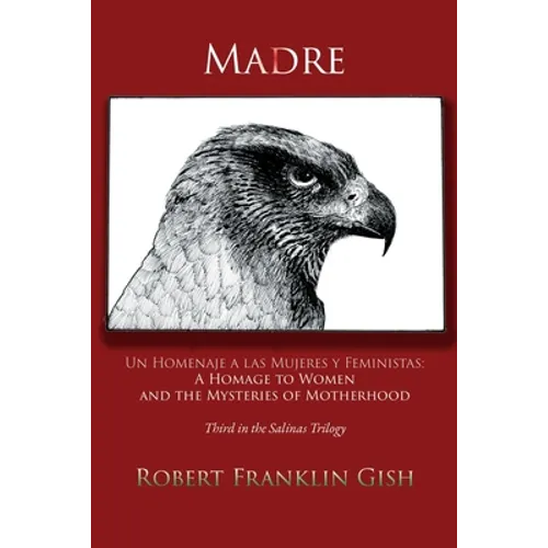 Madre: A Homage to Women and the Mysteries of Motherhood