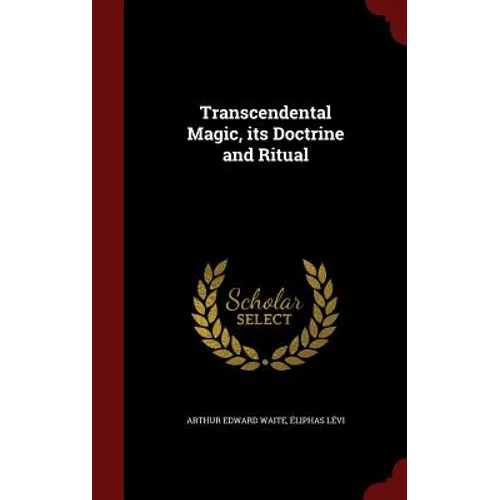 Transcendental Magic, its Doctrine and Ritual