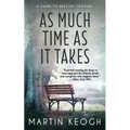 As Much Time as it Takes: A Guide to Healthy Grieving