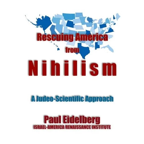 Rescuing America from Nihilism: A Judeo-Scientific Approach