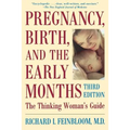 Pregnancy, Birth, and the Early Months the Thinking Woman's Guide