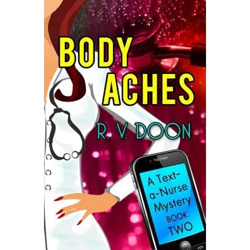 Body Aches: A Text-A-Nurse Cozy Mystery (Book 2)
