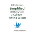 EB Conroy's Simplified Vocabulary Guide: For College Writing Success