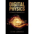 Digital Physics: The Universe Is a Programmed System