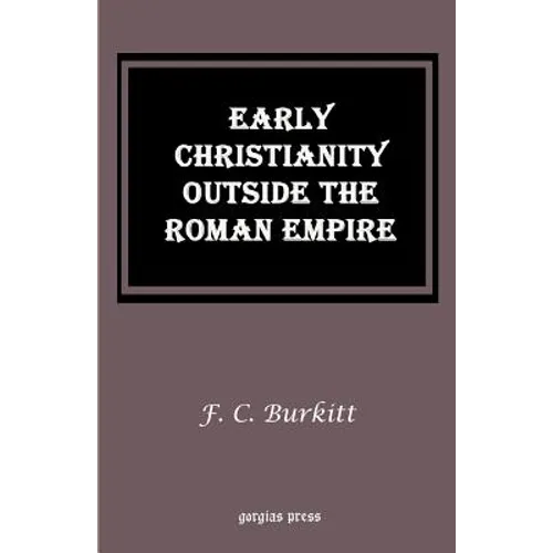 Early Christianity Outside the Roman Empire: Lectures on Aphrahat, Bardaisan and Judas Thomas