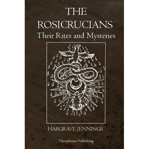 The Rosicrucians: Their Rites and Mysteries