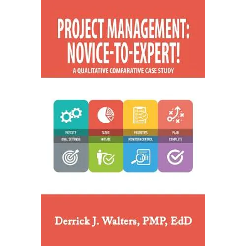Project Management: Novice-To-Expert! a Qualitative Comparative Case Study: Novice-To-Expert