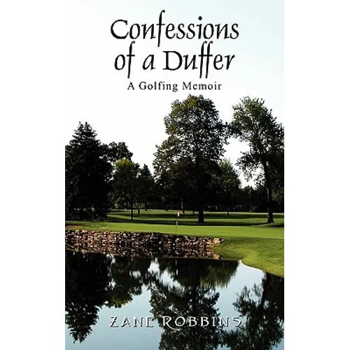Confessions of a Duffer: A Golfing Memoir
