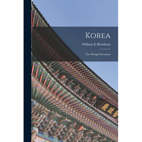 Korea: The Mongol Invasions