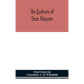 The Quatrains Of Omar Khayyam