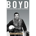 Boyd: The Fighter Pilot Who Changed the Art of War