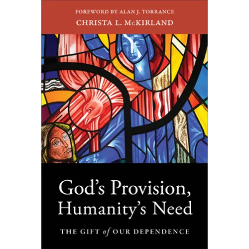God's Provision, Humanity's Need: The Gift of Our Dependence