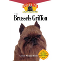 The Brussels Griffon: An Owner's Guide to a Happy Healthy Pet