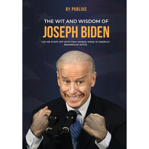 The Wit and Wisdom of Joseph Biden