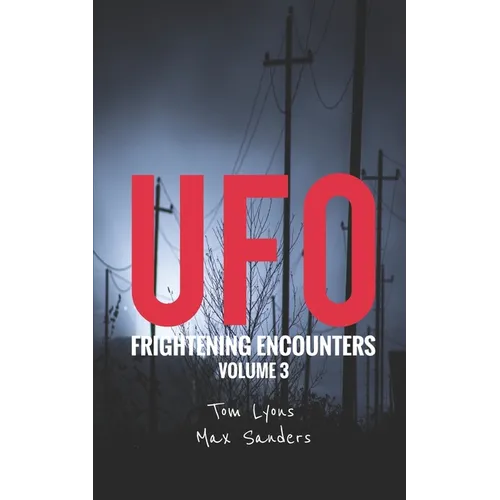 UFO Frightening Encounters: Volume 3