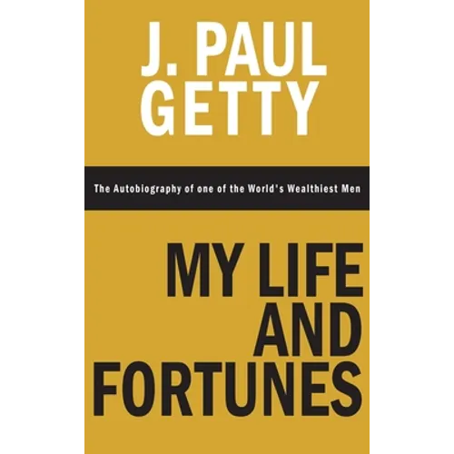 My Life and Fortunes, The Autobiography of one of the World's Wealthiest Men