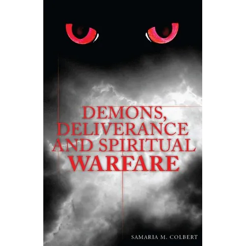Demons, Deliverance and Spiritual Warfare