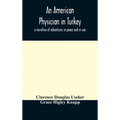 An American physician in Turkey: a narrative of adventures in peace and in war